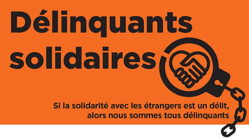 PH: "Deliquenti solidali, se la solidarietà con gli stranieri è un delitto allora siamo tutti delinquenti". La mobilitazione della società civile francese per l'abolizione del crimine di solidarietà.
